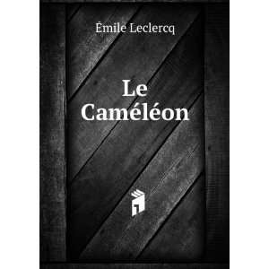  Le CamÃ©lÃ©on Ã?mile Leclercq Books