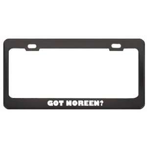 Got Noreen? Career Profession Black Metal License Plate Frame Holder 