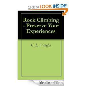 Rock Climbing   Preserve Your Experiences C. L. Vaughn  