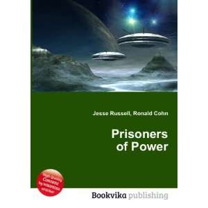  Prisoners of Power Ronald Cohn Jesse Russell Books