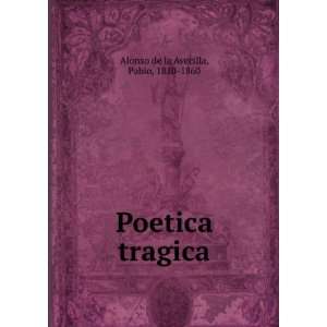    Poetica tragica Pablo, 1810 1860 Alonso de la Avecilla Books