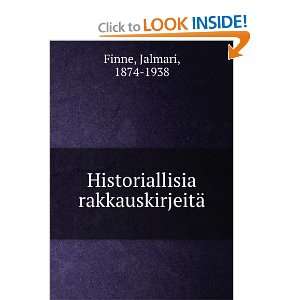    Historiallisia rakkauskirjeitÃ¤ Jalmari, 1874 1938 Finne Books