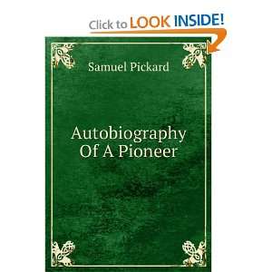  Autobiography Of A Pioneer Samuel Pickard Books