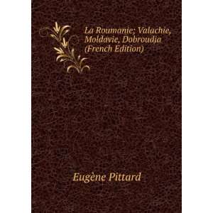   , Moldavie, Dobroudja (French Edition) EugÃ¨ne Pittard Books