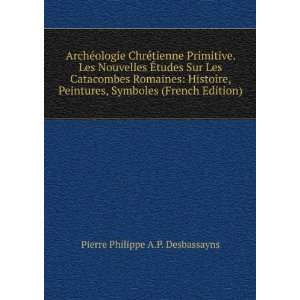   Catacombes Romaines Histoire, Peintures, Symboles (French Edition