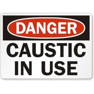  Danger Caustic In Use Plastic Sign, 10 x 7 Office 
