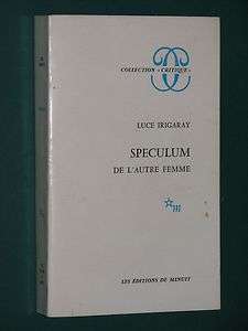 Speculum , de lautre femme Luce IRIGARAY  