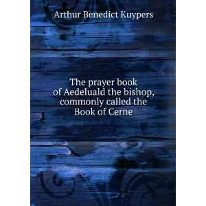   , commonly called the Book of Cerne Arthur Benedict Kuypers Books