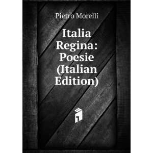   Regina Poesie (Italian Edition) Pietro Morelli  Books