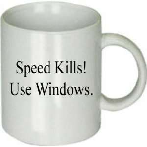  Speed Kills Use Windows. Ceramic drinking cup 