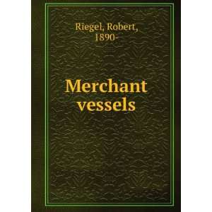  Merchant vessels, Robert Riegel Books