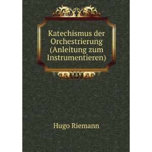   Orchestrierung (Anleitung zum Instrumentieren) Hugo Riemann Books