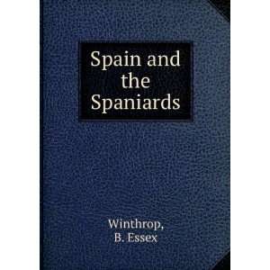  Spain and the Spaniards B. Essex. Winthrop Books