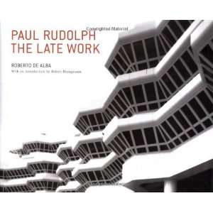    Paul Rudolph The Late Work [Hardcover] Roberto de Alba Books