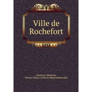  Ville de Rochefort France (Dept.) Archives dÃ 