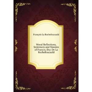   Francis, Duc De La Rochefoucauld FranÃ§ois La Rochefoucauld Books