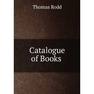  Catalogue of Books . Thomas Rodd Books