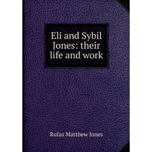 Eli and Sybil Jones their life and work Rufus Matthew 