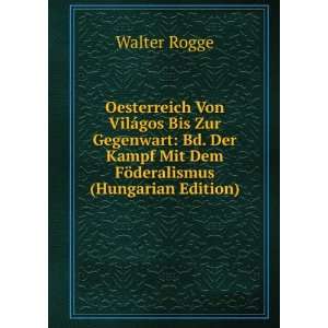   Kampf Mit Dem FÃ¶deralismus (Hungarian Edition) Walter Rogge Books