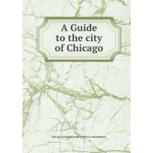   city of Chicago Chicago Association of Commerce and Industry Books