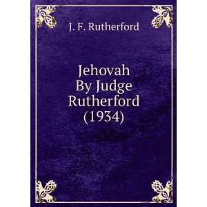    Jehovah By Judge Rutherford (1934) J. F. Rutherford Books