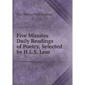   Daily Readings of Poetry, Selected by H.L.S. Lear Five Minutes Daily
