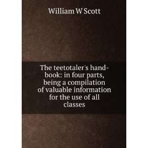   information for the use of all classes William W Scott Books