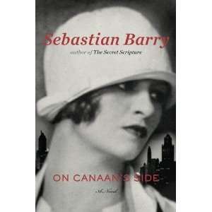    On Canaans Side A Novel [Hardcover] Sebastian Barry Books