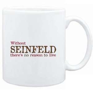  Mug White  Without Seinfeld theres no reason to live 