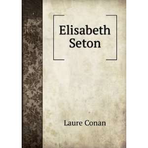  Elisabeth Seton Laure Conan Books