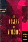 The Colors of Violence Cultural Identities, Religion, and Conflict 