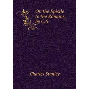    On the Epistle to the Romans, by C.S. Charles Stanley Books