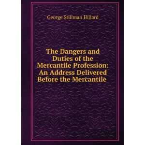   Delivered Before the Mercantile . George Stillman Hillard Books