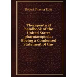    Bbeing a Condensed Statement of the . Robert Thaxter Edes Books