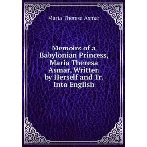   , Written by Herself and Tr. Into English Maria Theresa Asmar Books