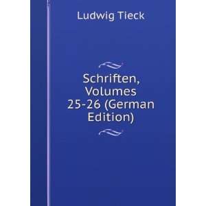    Schriften, Volumes 25 26 (German Edition) Ludwig Tieck Books