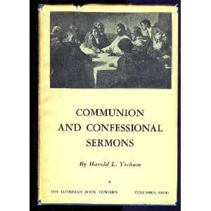  Communion and Confessional Sermons Harold L. Yochum 