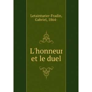    Lhonneur et le duel Gabriel, 1864  Letainturier Fradin Books