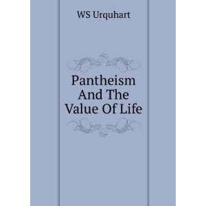  Pantheism And The Value Of Life WS Urquhart Books