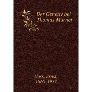    Der Genetiv bei Thomas Murner Ernst, 1860 1937 Voss Books