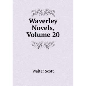  Waverley Novels, Volume 20 Walter Scott Books
