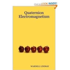    Quaternion Electromagnetism (9781411669505) WARDELL LINDSAY Books