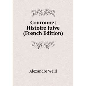  Couronne Histoire Juive (French Edition) Alexandre Weill Books