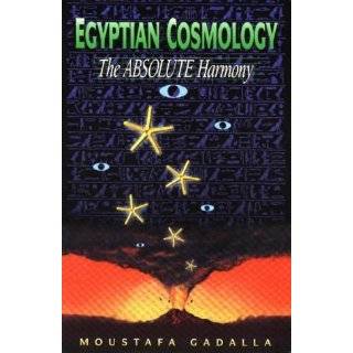 Egyptian Cosmology   The Absolute Harmony by Moustafa Gadalla (Sep 