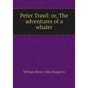    or, The adventures of a whaler William Henry Giles Kingston Books