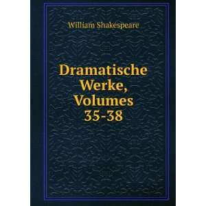    Dramatische Werke, Volumes 35 38 William Shakespeare Books