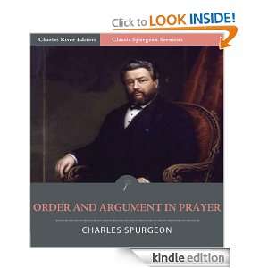 Classic Spurgeon Sermons Order and Argument in Prayer (Illustrated 