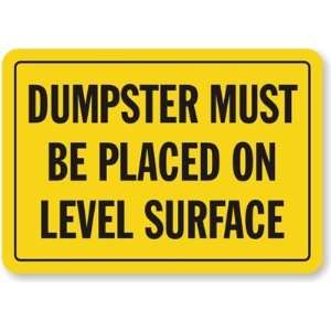  Dumpster Must Be Placed on Level Surface Laminated Vinyl 