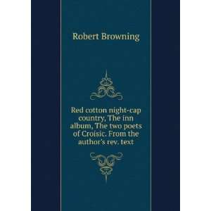   poets of Croisic. From the authors rev. text Robert Browning Books