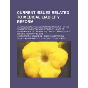 Current issues related to medical liability reform hearing before the 